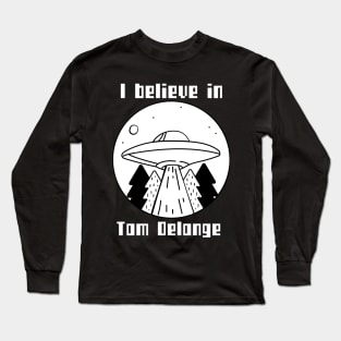 I BELIEVE IN TOM DELONGE UFO Long Sleeve T-Shirt